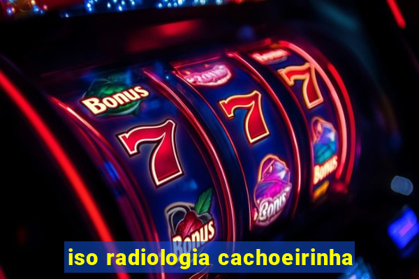 iso radiologia cachoeirinha